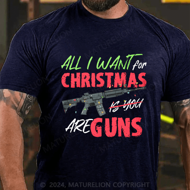 Maturelion Men's T-Shirt All I Want For Christmas Is You Are Guns T-Shirt