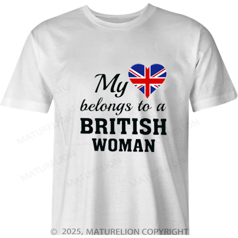 Maturelion British T-shirt My Heart Belongs To A British Woman T-shirt