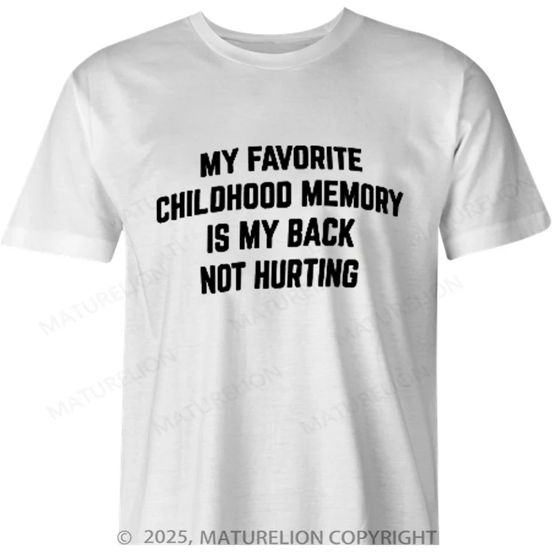 Maturelion British T-shirt My Favorite Childhood Memory is My Back Not Hurting | Funny Old Guy T-shirt