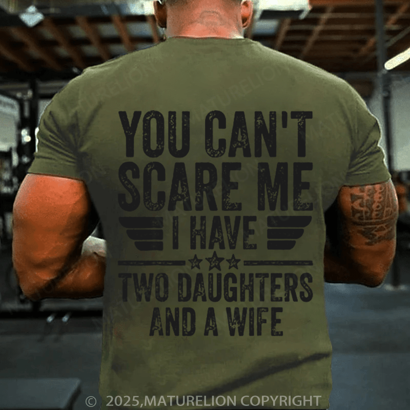 Maturelion Men's T-Shirt You Can't Scare Me, I Have Two Daughters Funny Dad T-Shirt