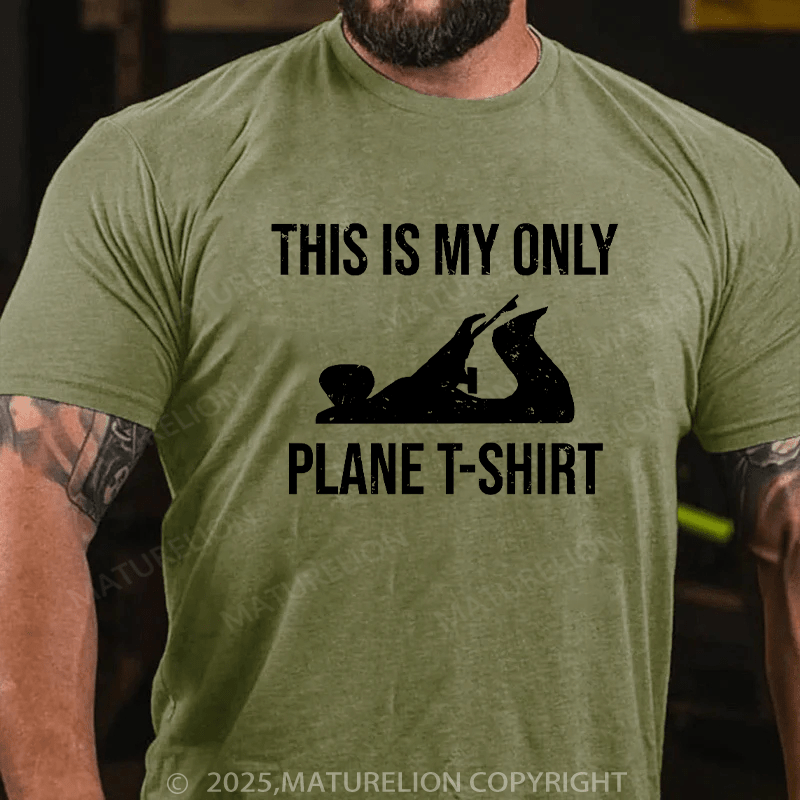 Maturelion Men's T-Shirt This Is My Only Plane Woodworking Pun Cotton T-Shirt