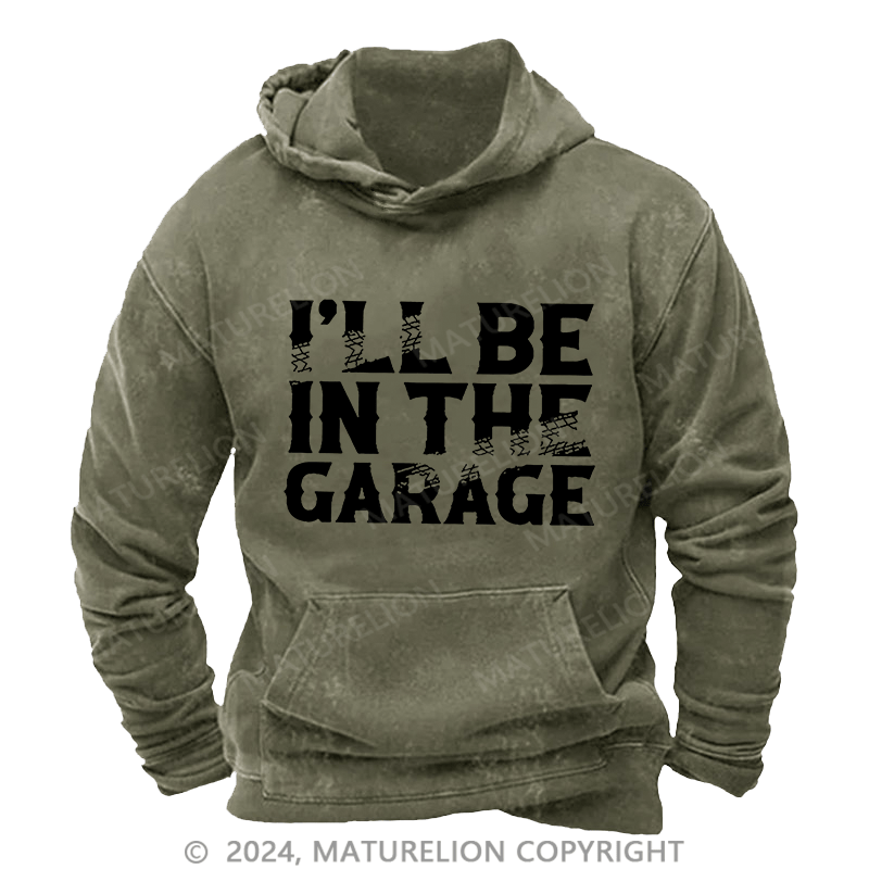 Maturelion Men's Hoodie I Will Be In The Garage Print Hoodie