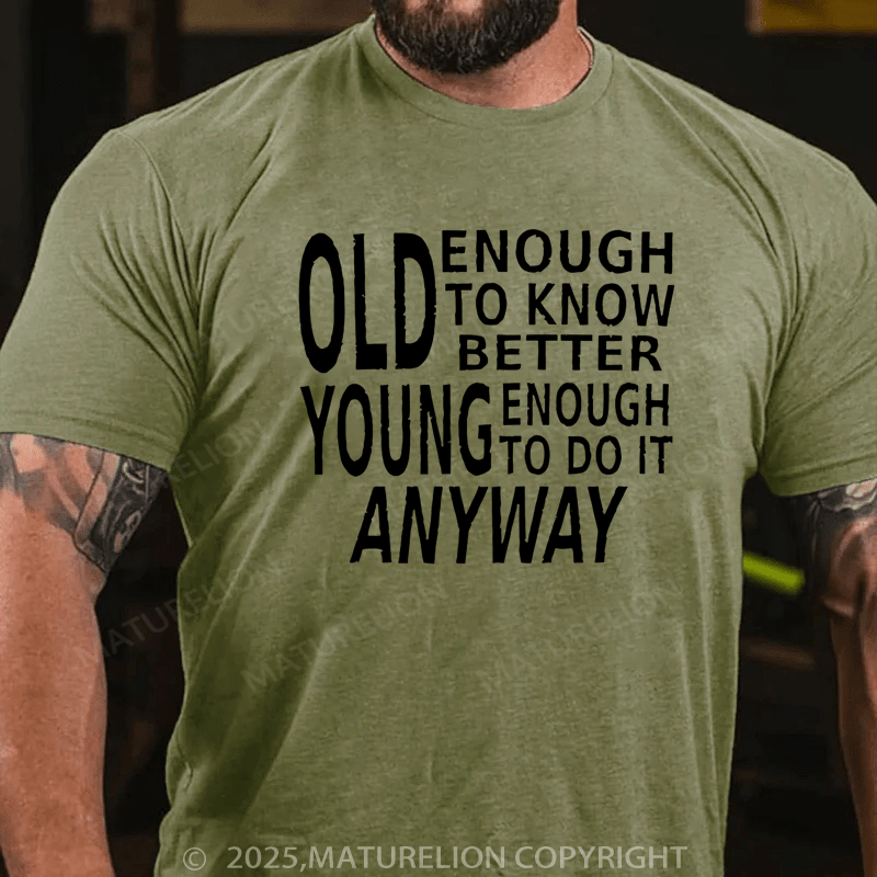 Maturelion Men's T-Shirt Old Enough to Know Better Cotton T-Shirt