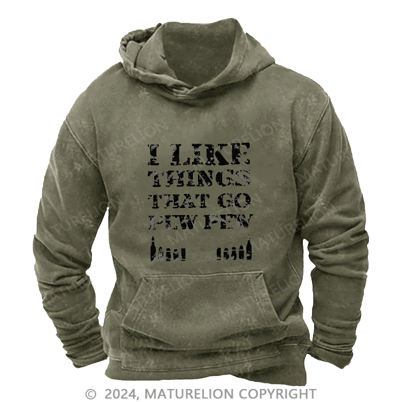 Maturelion Men's Hoodie I Like Things That Go Pew Pew Hoodie