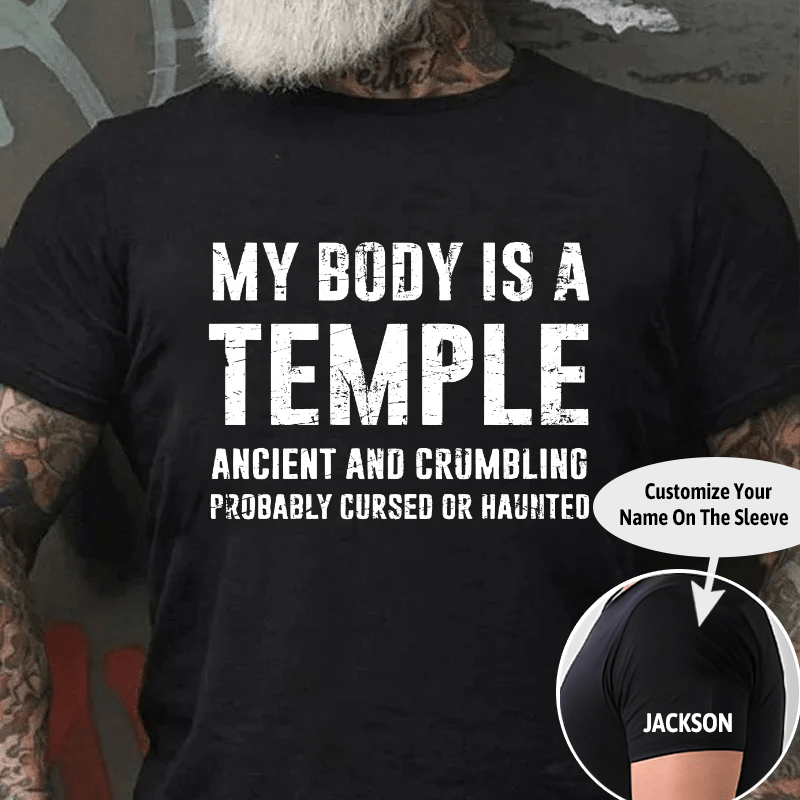 My Body Is A Temple Ancient And Crumbling Probably Cursed Or Haunted Cotton T-shirt (Free Customization)