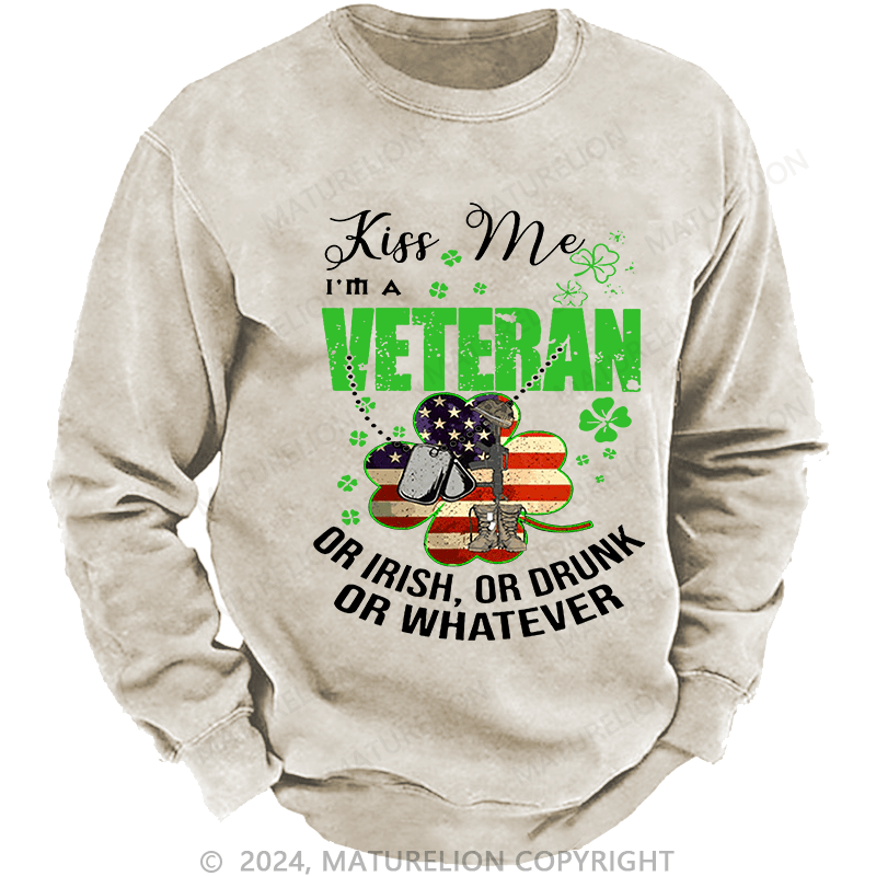 Maturelion Men's Sweatshirt IM A Veteran Or Irish Or Drunk Or Whatever Patricks Custom Washed Sweatshirt