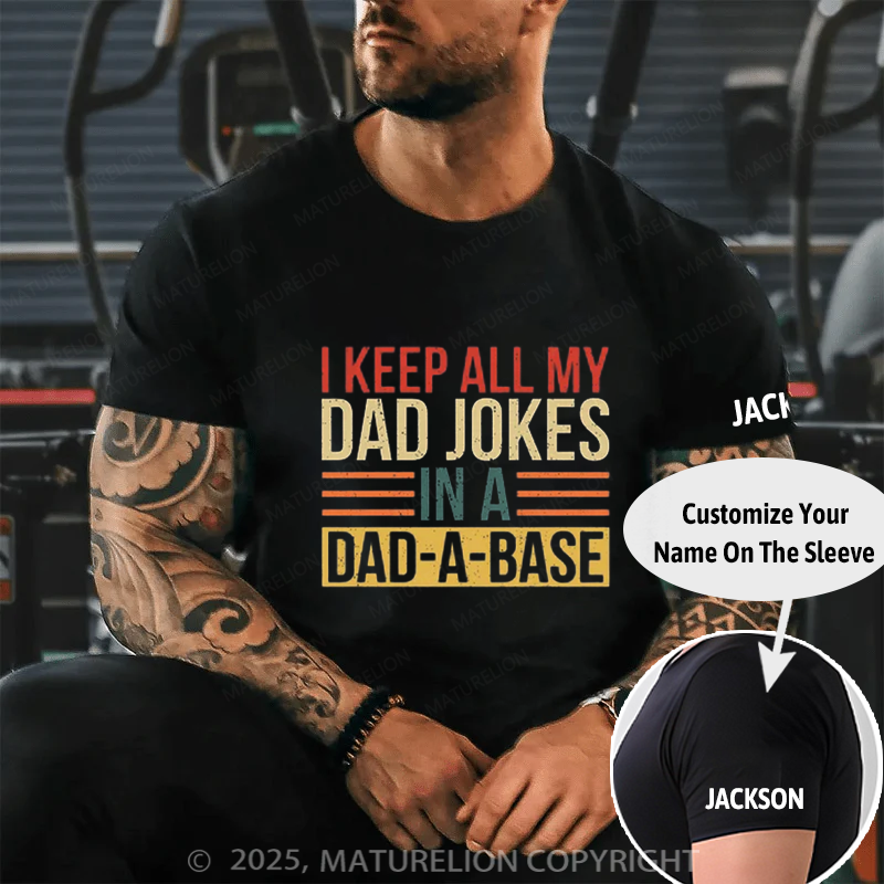 Maturelion Men's T-shirt I Keep All My Dad Jokes In A Dad-a-base Father's Day T-shirt