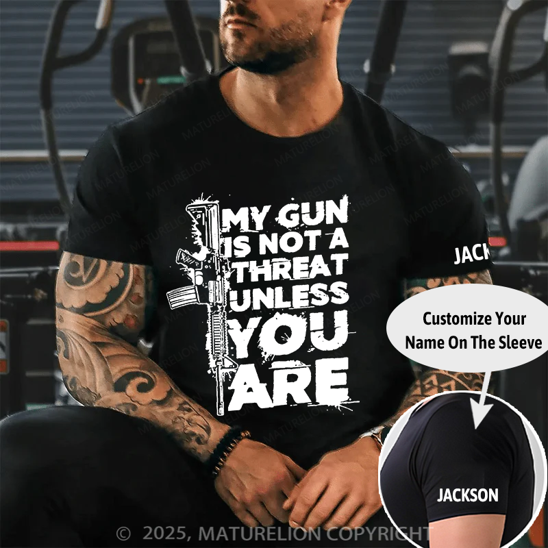 Maturelion Men's T-shirt My Gun Is Not A Threat Unless You Are Cotton T-shirt