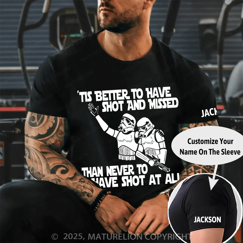 Maturelion Men's T-Shirt Stormtrooper Tis better to have shot and missed than never to have shot at all Cotton T-Shirt