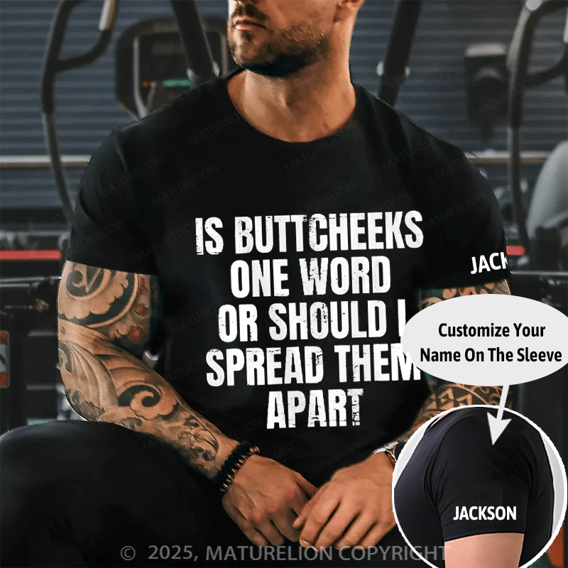 Maturelion Men's T-Shirt Is Buttcheeks One Word Or Should I Spread Them Apart Cotton T-Shirt