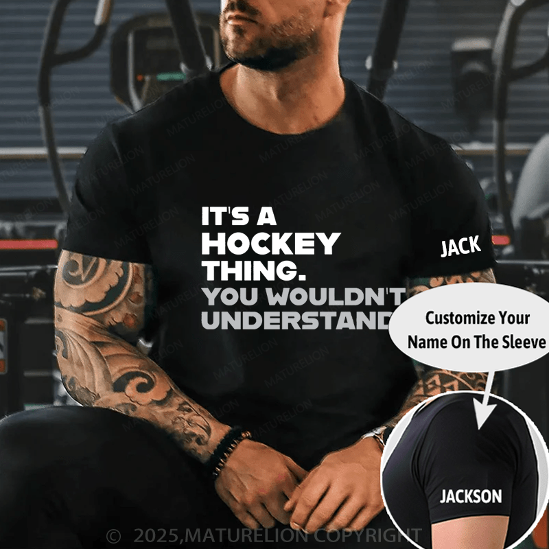Maturelion Men's T-Shirt Funny Hockey /It's A Hockey Thing You Wouldn't Understand T-Shirt T-Shirt (Free Customization)