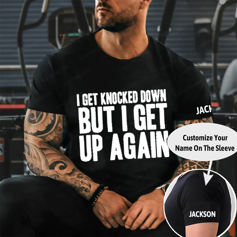 Maturelion Men's T-Shirt I Get Knocked Down I Get Up Again Cotton T-Shirt