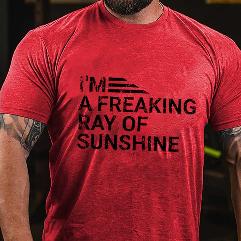 I'm A Freaking Ray Of Sunshine Cotton T-shirt (Free Customization)