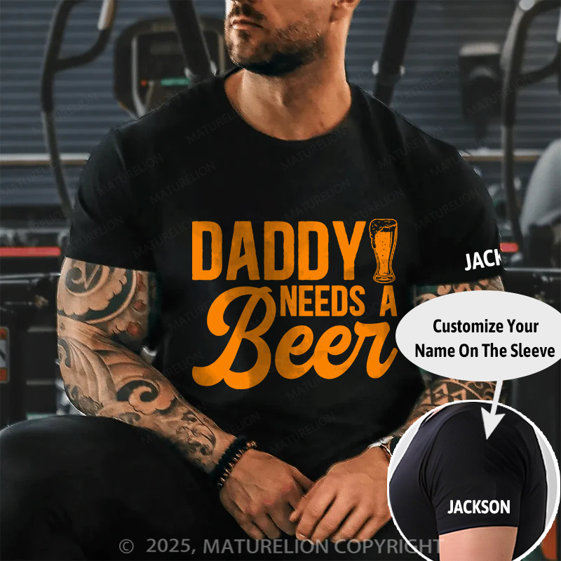 Maturelion Men's T-shirt Daddy Needs A Beer Father's Day T-shirt