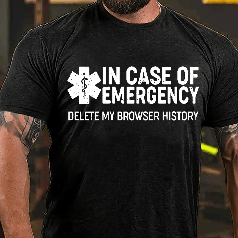 In Case Of Emergency Delete My Browser History Cotton T-shirt