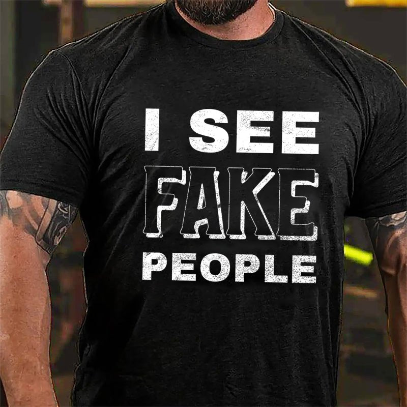 I See Fake People Cotton T-shirt