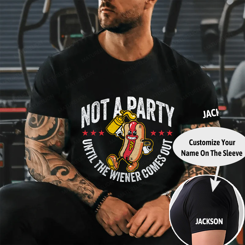 Maturelion Men's T-Shirt Not A Party Until The Wiener Comes Out Cotton T-Shirt