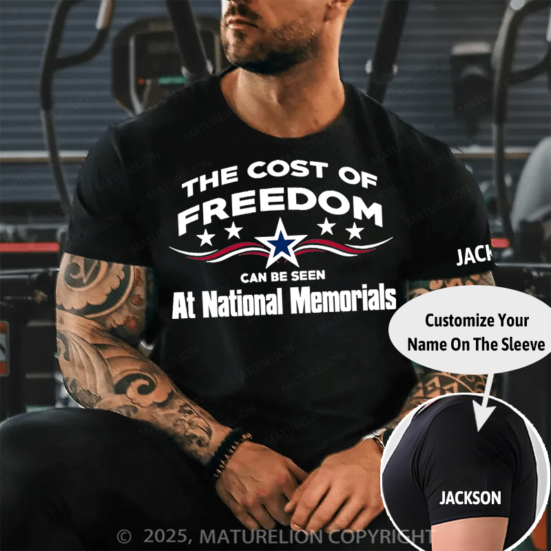 Maturelion Men's T-Shirt The Cost Of Freedom, Can Be Seen, At National Memorials Cotton T-Shirt