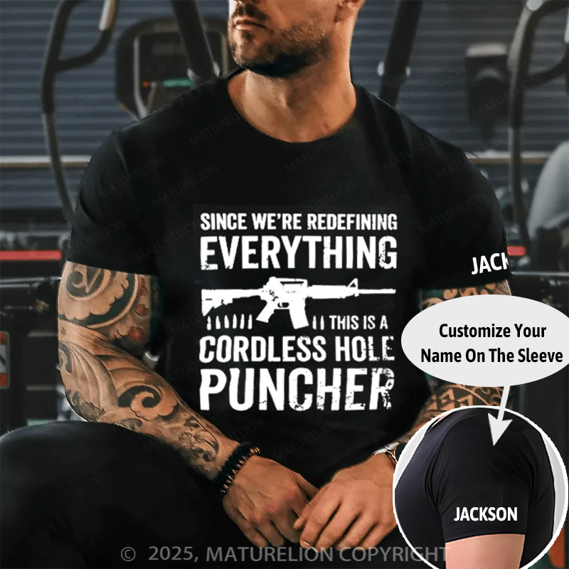 Maturelion Men's T-Shirt Since We Are Redefining Everything Cordless Hole Puncher USA Patriotic Cotton T-Shirt