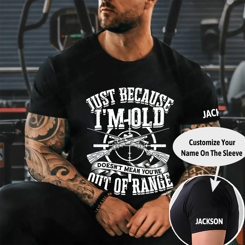 Maturelion Men's T-Shirt Just Because I'm Old Doesn't Mean You're Out Of Range Cotton T-Shirt