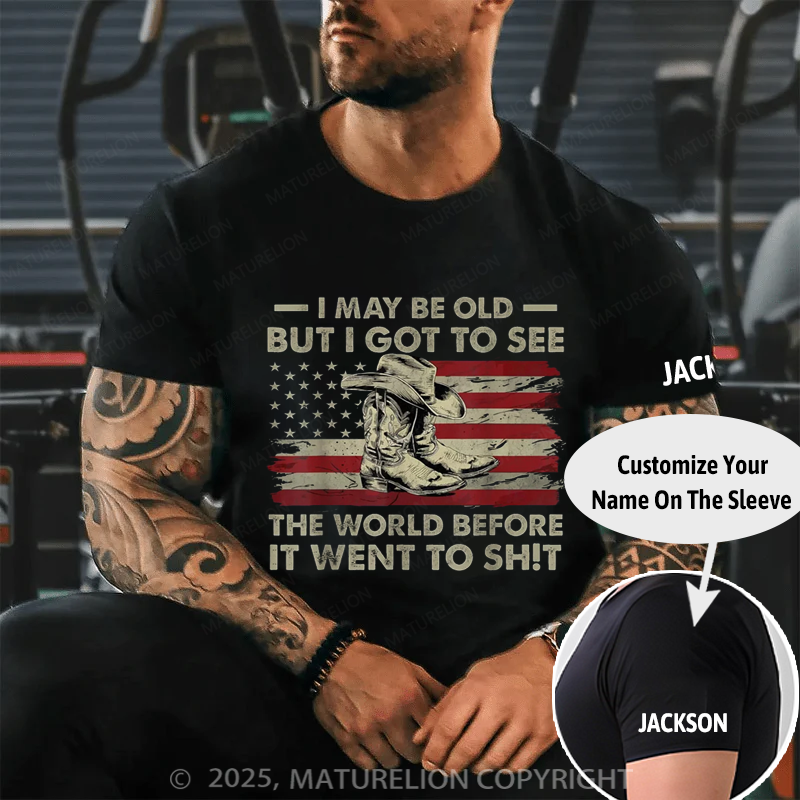 Maturelion Men's T-shirt I May Be Old But Got To See The World Before It Went To Sh!t Cotton T-shirt