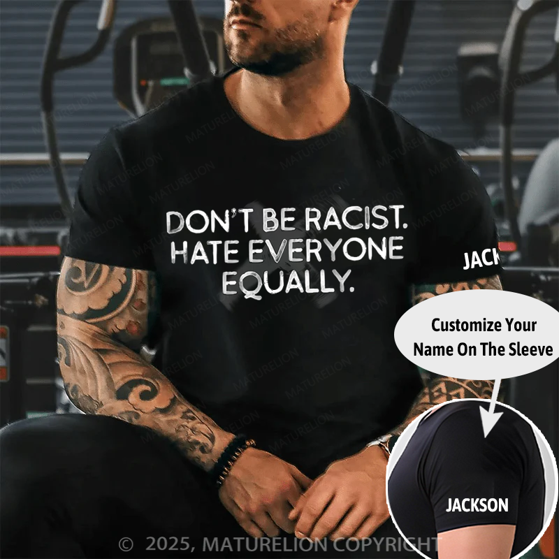 Maturelion Men's T-Shirt Don't Be Racist Hate Everyone Equally Cotton T-Shirt