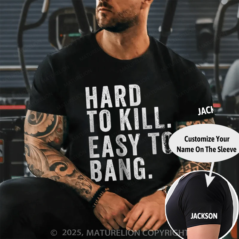 Maturelion Men's T-Shirt Hard to Kill. Easy to Bang. Cotton T-Shirt