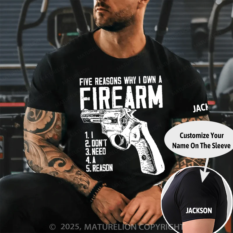 Maturelion Men's T-Shirt Five Reasons Why I Own A Firearm Cotton?T-Shirt