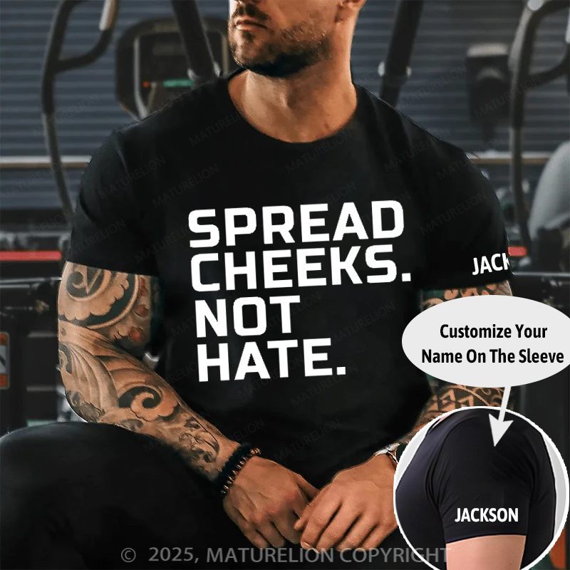 Maturelion Men's T-Shirt Spread Cheeks. Not Hate. Cotton T-Shirt