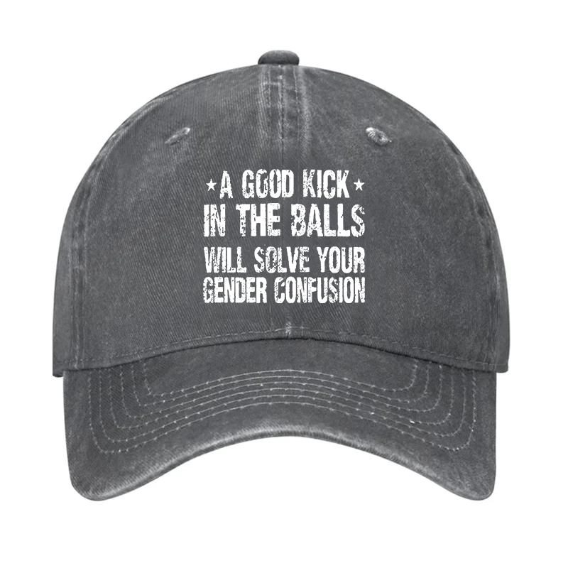 Maturelion Custom Cap A Good Kick In The Balls Will Solve Your Gender Confusion Cap