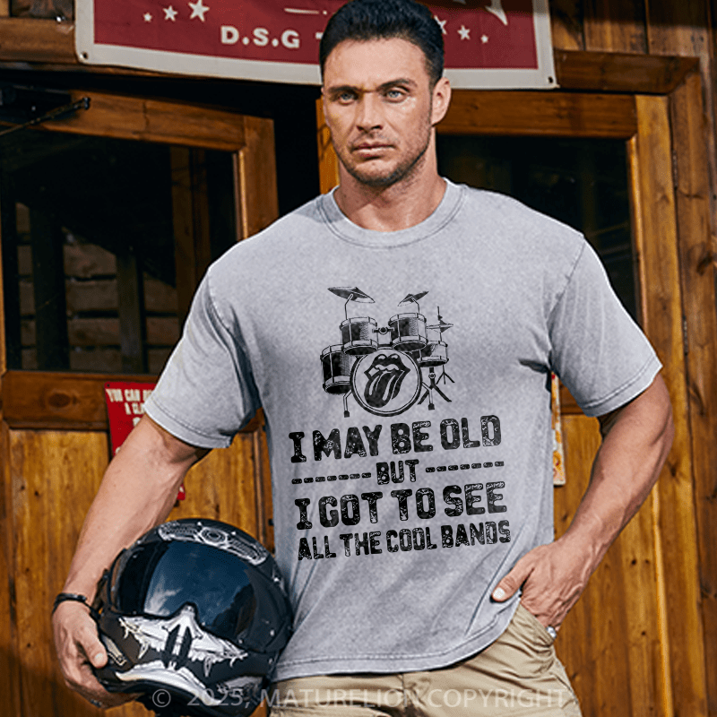 Maturelion Men's T-shirt I May Be Old But I Got To See All The Cool Bands Cotton T-shirt
