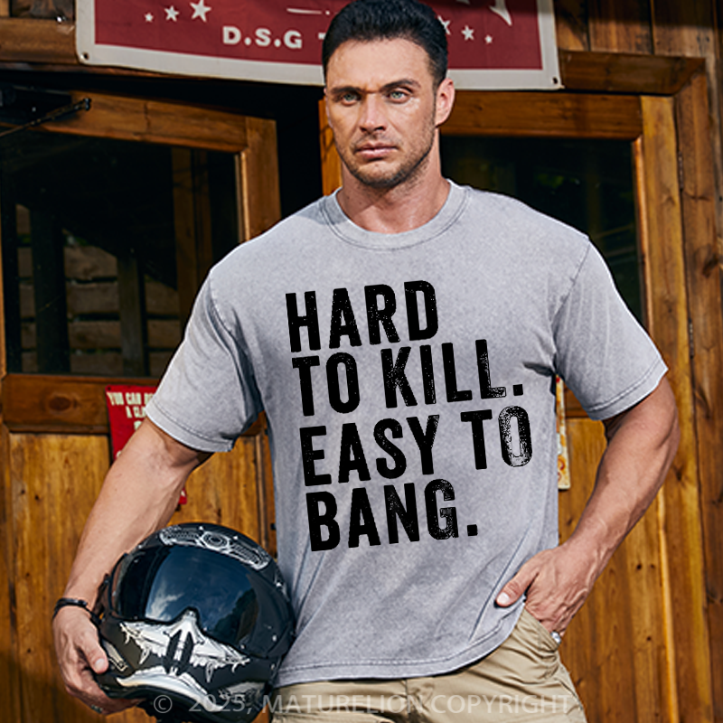 Maturelion Men's T-Shirt Hard to Kill. Easy to Bang. Cotton T-Shirt