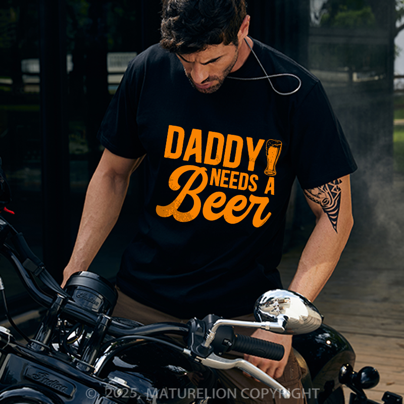 Maturelion Men's T-shirt Daddy Needs A Beer Father's Day T-shirt