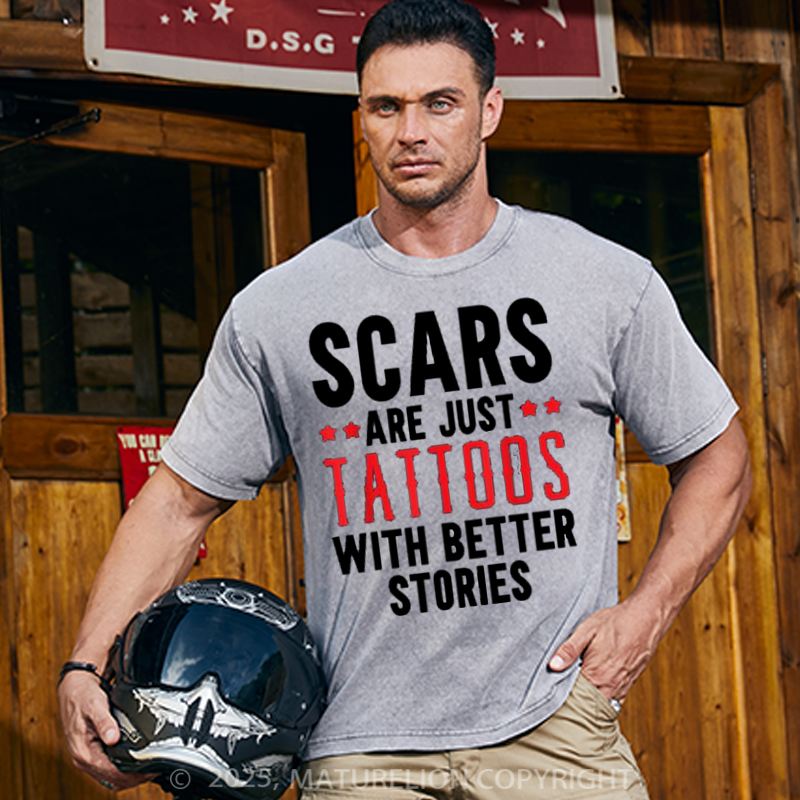 Maturelion Men's T-Shirt Scars Are Just Tattoos With Better Stories Cotton T-Shirt