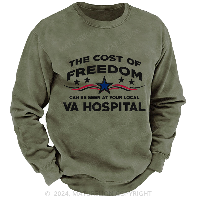 Maturelion The Cost Of Freedom Can Be Seen At Your Local VA Hospital Washed Sweatshirts