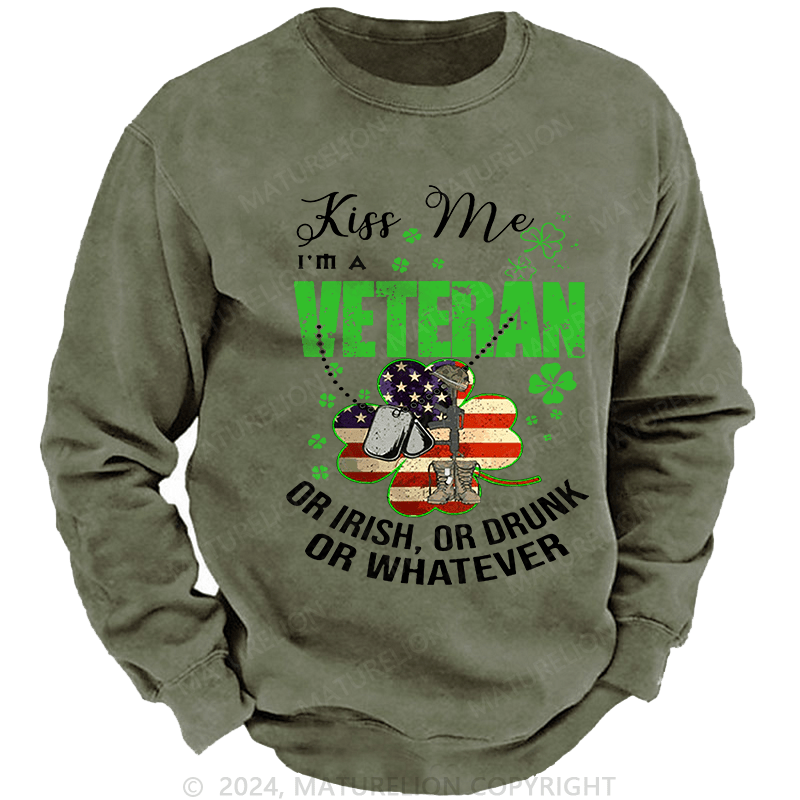 Maturelion Men's Sweatshirt IM A Veteran Or Irish Or Drunk Or Whatever Patricks Custom Washed Sweatshirt