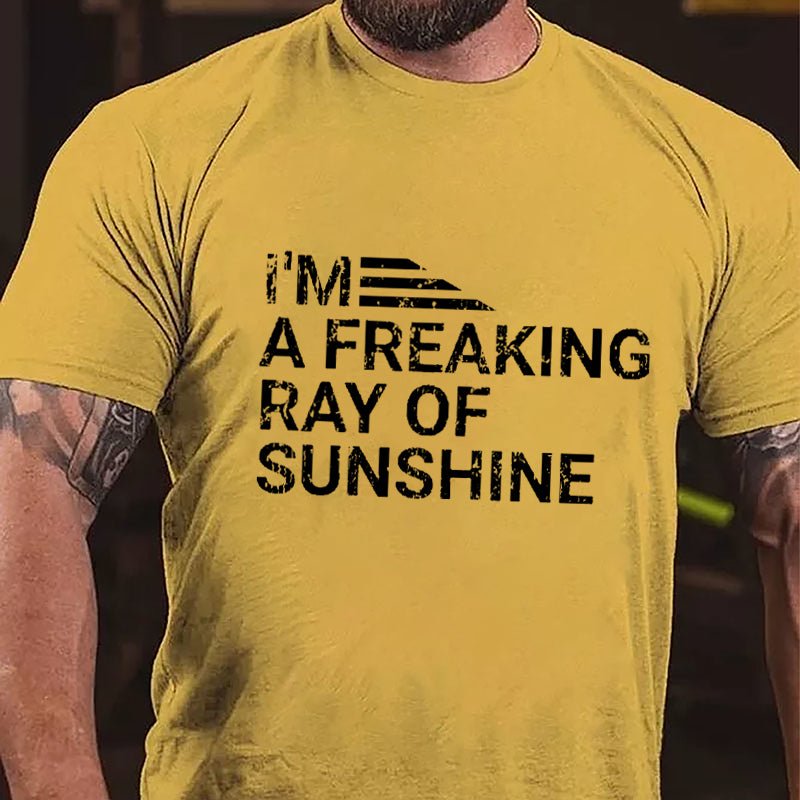 I'm A Freaking Ray Of Sunshine Cotton T-shirt (Free Customization)
