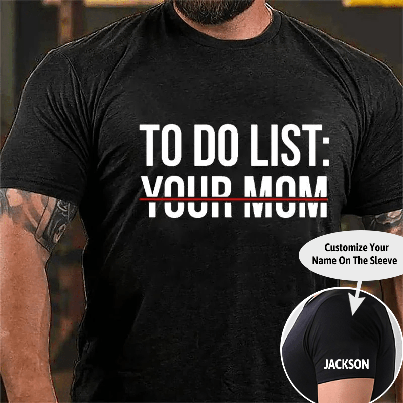 To Do List: Your Mom Cotton T-shirt (Free Customization)