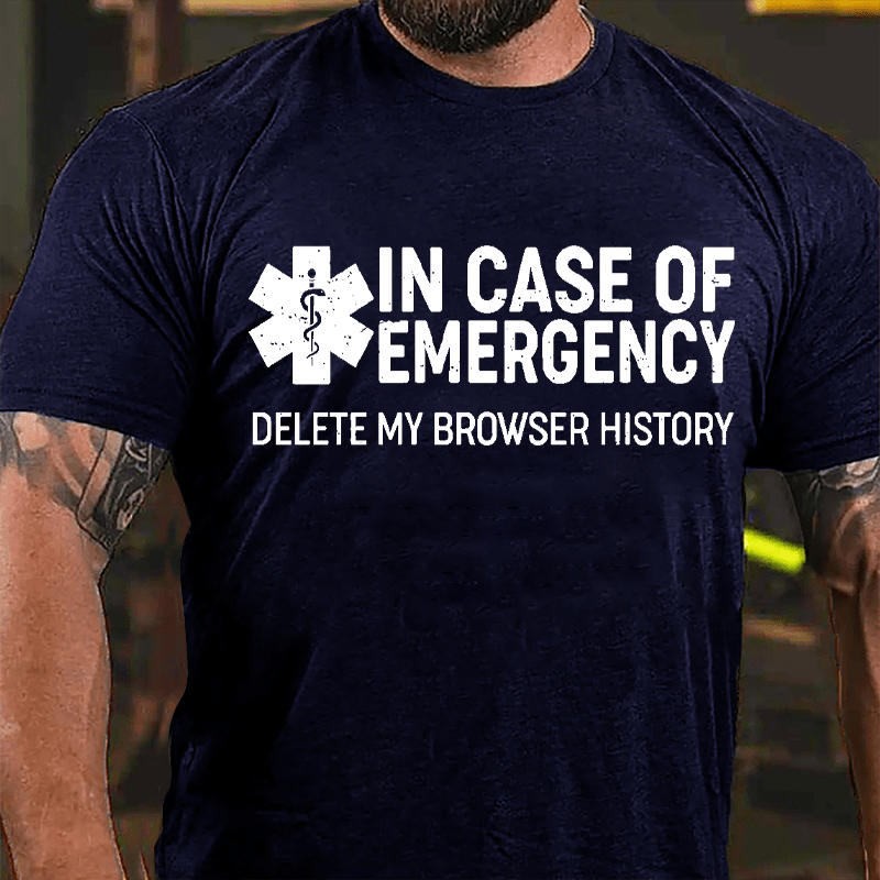 In Case Of Emergency Delete My Browser History Cotton T-shirt