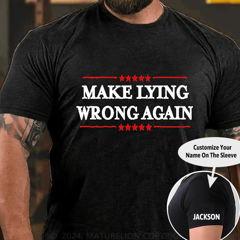 Maturelion Make Lying Wrong Again Cotton T-Shirt (Free Customization)