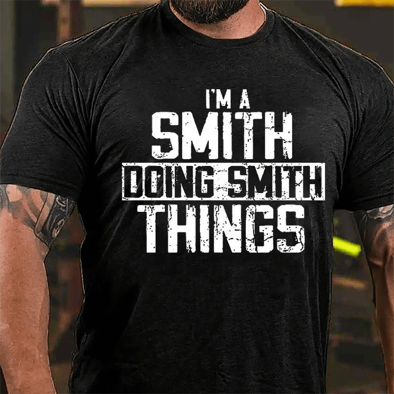I'm A Smith Doing Smith Things Cotton T-shirt