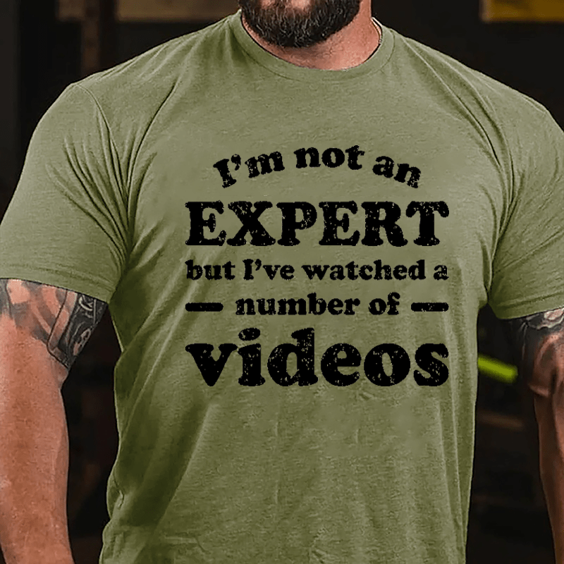 I'm Not An Expert But I've Watched A Number Of Videos Cotton T-shirt