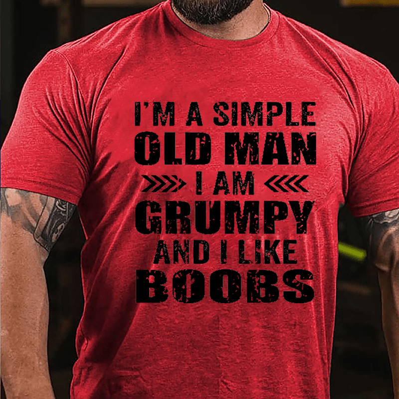 Men's I'm A Simple Old Man I Am Grunpy And I Like Boobs Cotton T-shirt
