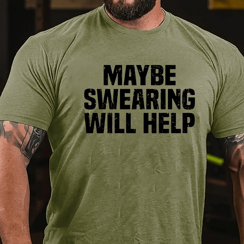 Maybe Swearing Will Help Cotton T-shirt