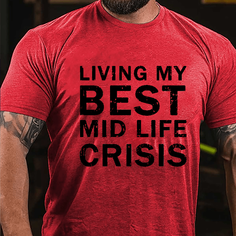 Living My Best Mid Life Crisis Cotton T-shirt