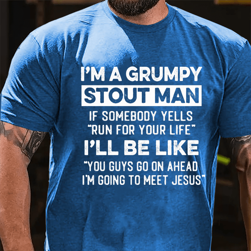 I'm A Grumpy Stout Man Funny Cotton T-shirt
