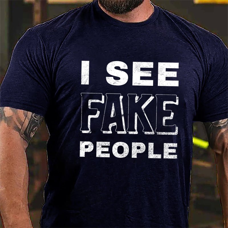 I See Fake People Cotton T-shirt