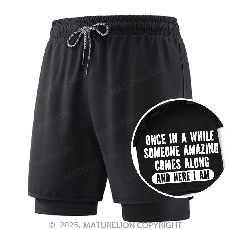Maturelion Men's Short Once In A While Someone Amazing Comes Along And Here I Am Double Layer Short