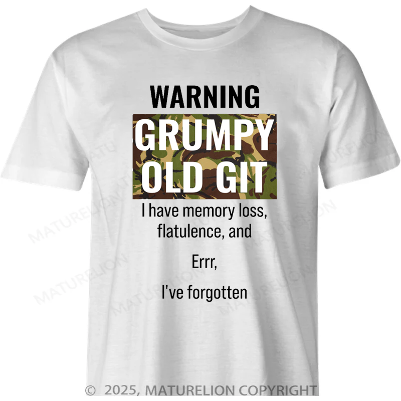 Maturelion British T-shirt Warning Grumpy Old Git I have Memory Loss Flatulence And Errr I've Forgotten T-shirt