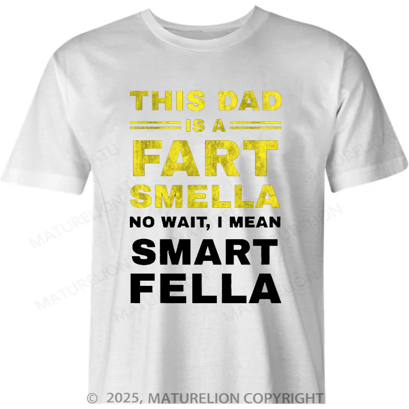 Maturelion British T-shirt This Dad Is A Fart Smella No Wait I Mean Smart Fella Cotton T-shirt